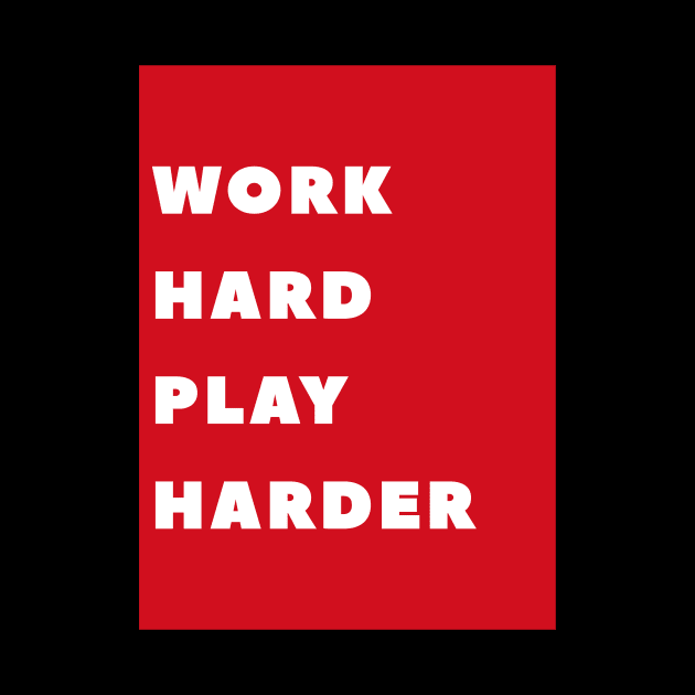 WORK HARD PLAY HARDER by MaiKStore