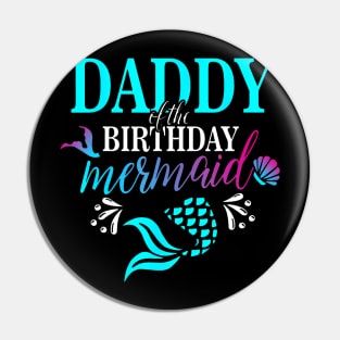 Daddy Of The Birthday Mermaid Matching Family Pin