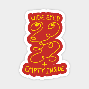 Wide Eyed + Empty Inside Magnet