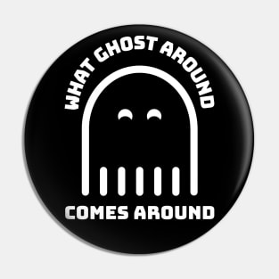 What Goes Around Comes Around - Funny Halloween Design Pin