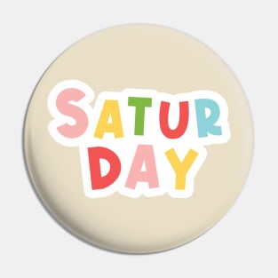 Colorful Everyday is Saturday Pin