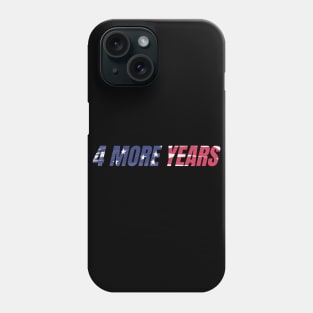 4 MORE YEARS - AMERICAN FLAG Phone Case