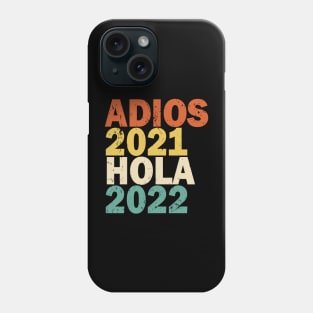 Adios 2021 Hola 2022 Feliz Año Nuevo Phone Case