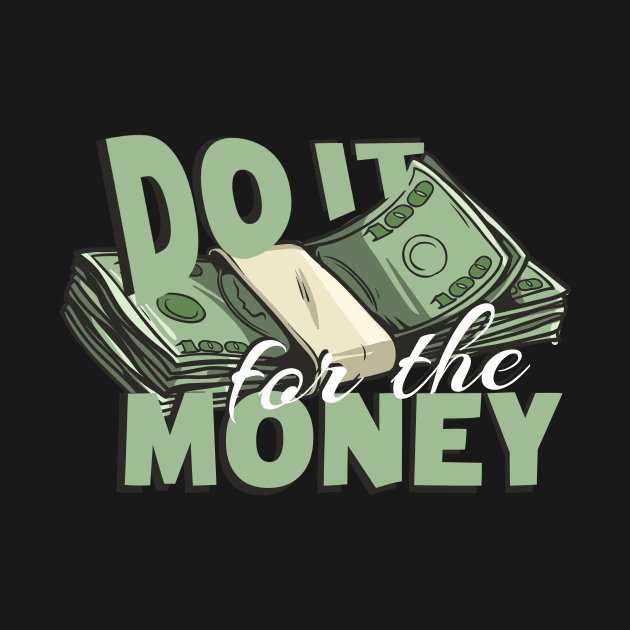 Do it for the Money by Foxxy Merch