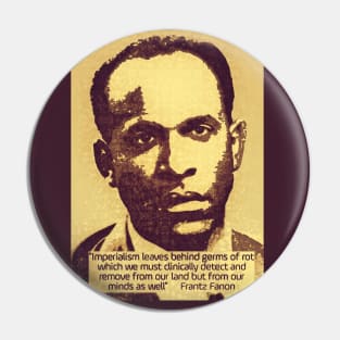 Franz Fanon quote on imperialism Pin