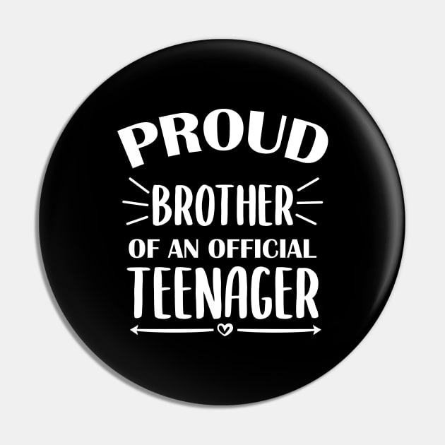 Proud Brother Of An Official Teenager - 13th Birthday Pin by zerouss