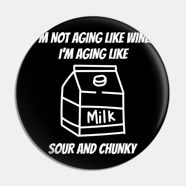 Not Aging Like Wine Funny Wine Lover Pin by Tracy