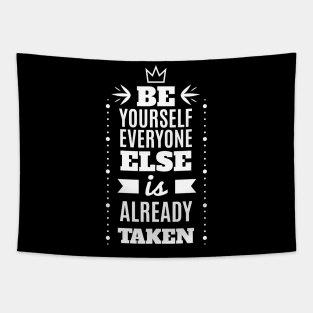 Be Yourself Everyone Else Is Already Taken - Minimalist Typography Motivational Quote Tapestry