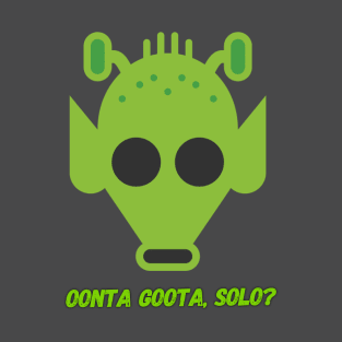 Oonta Gotta, Solo? T-Shirt