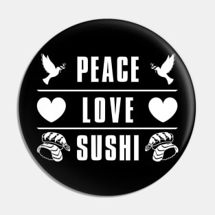 Peace Love Sushi Pin