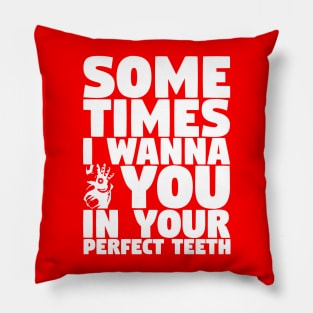 In Your Perfect Teeth Pillow