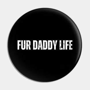 Fur Daddy Life Pin