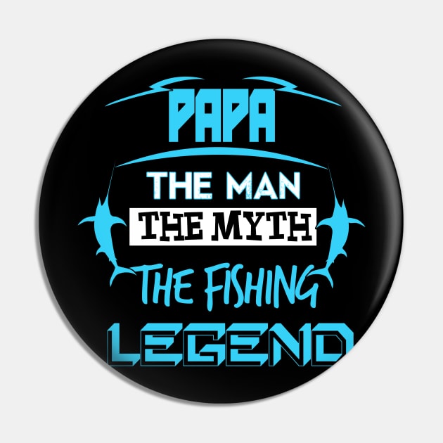 Papa The Man The Myth The Fishing Legend Pin by fromherotozero