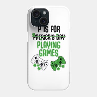 P Is For Playing Games Funny St Patrick's Gamer Boy Men Phone Case