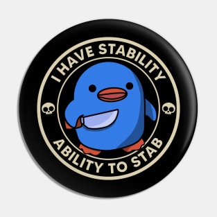 I Have Stability ( Ability To Stab ) Pin