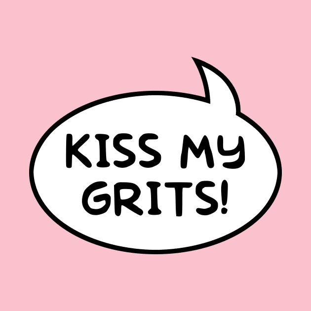 "Kiss My Grits!" Word Balloon by GloopTrekker