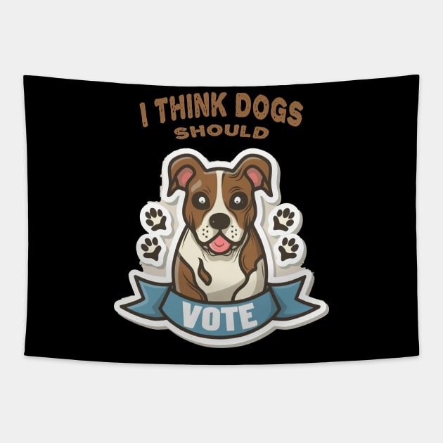 I Think Dogs Should Vote Tapestry by ArtfulDesign