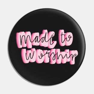 Made to worship Pin