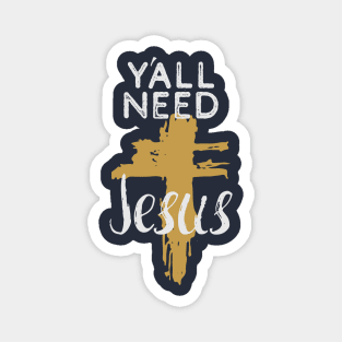 Y'all Need Jesus - You Need Jesus To Set You Right! - Prayer Magnet