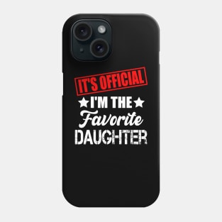 It's official i'm the favorite daughter, favorite daughter Phone Case