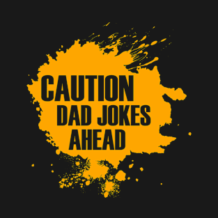 Caution Dad Jokes Ahead T-Shirt