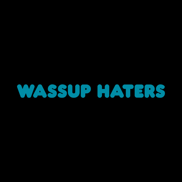 Wassup Haters (Funny, Cool & Simple Cyan Soft Font Text) by Graograman