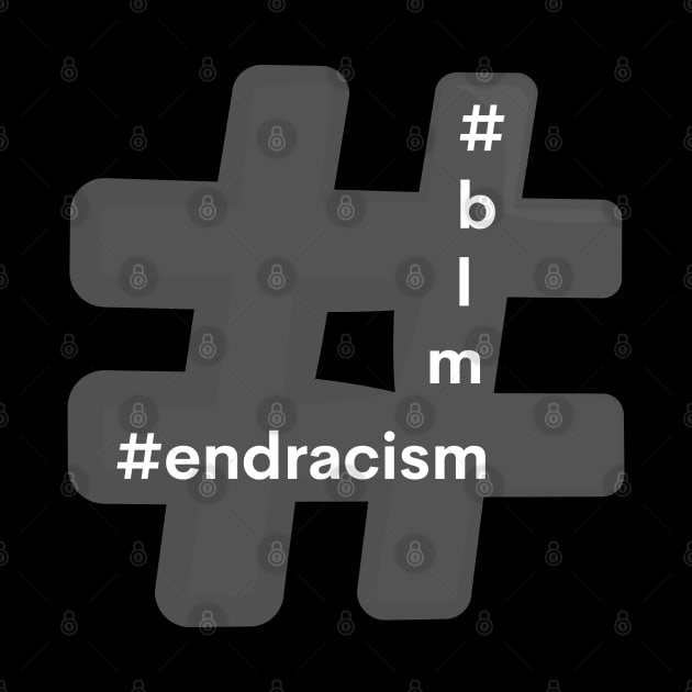 Hashtag End Racism Blm Black Lives Matter by teesdottop