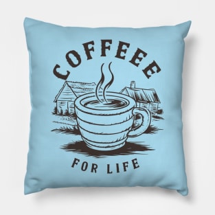 Coffee For Life - Coffee Design for Coffee Lovers Pillow