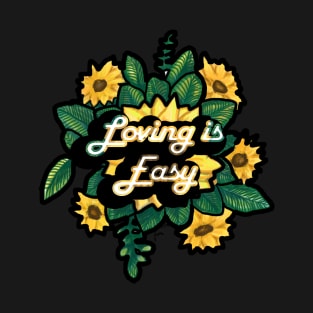 Loving Is Easy Sunflower T-Shirt