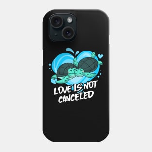 Love Is Not Canceled with cute sea turtle Phone Case