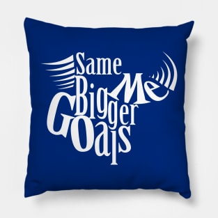 Same Me Bigger Goals!! Pillow