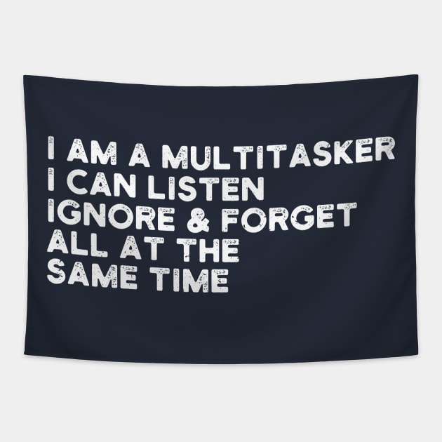 i am a multitasker i can listen ignore & forget all at the same time Tapestry by Gaming champion