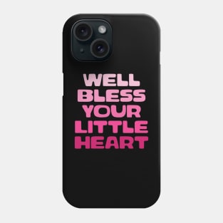 Well Bless Your Little Heart Funny Southern Girl Saying Phone Case