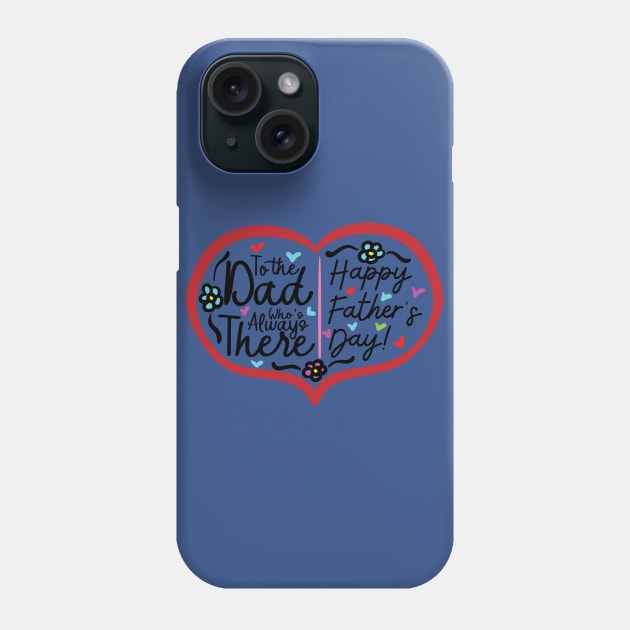 To the Dad Who Always there Phone Case by holidaystore