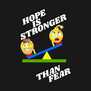 Hope is stronger than fear - white text T-Shirt