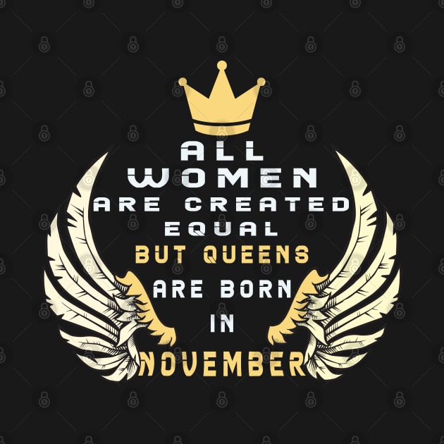 All women's are created equal but queens are born in november by MBRK-Store