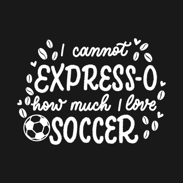 Espresso and Soccer by Calligraphic Tees