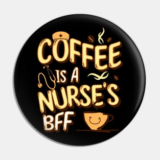 Coffee is a nurse's BFF Pin