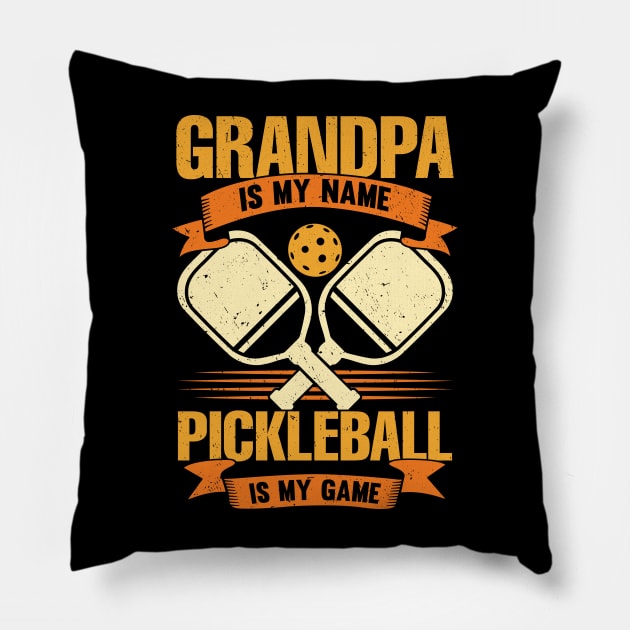 Grandpa Is My Name Pickleball Is My Game Pillow by Dolde08