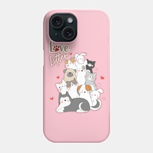 Love Litter Cats and Dogs Phone Case