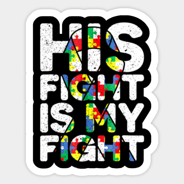His Fight is My Fight Autism Awareness 