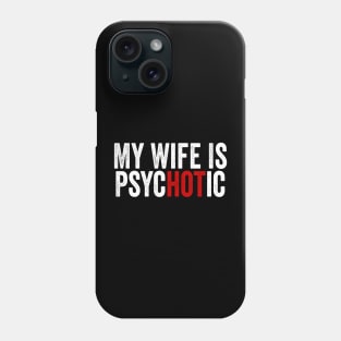 My Wife Is Hot Psychotic White Phone Case