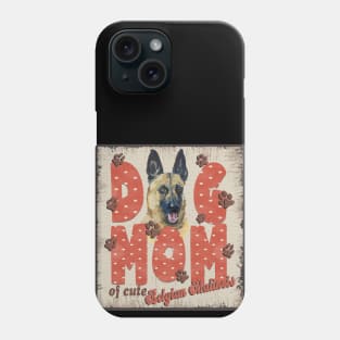 Dog Mom Of Cute Belgian Malinois Phone Case