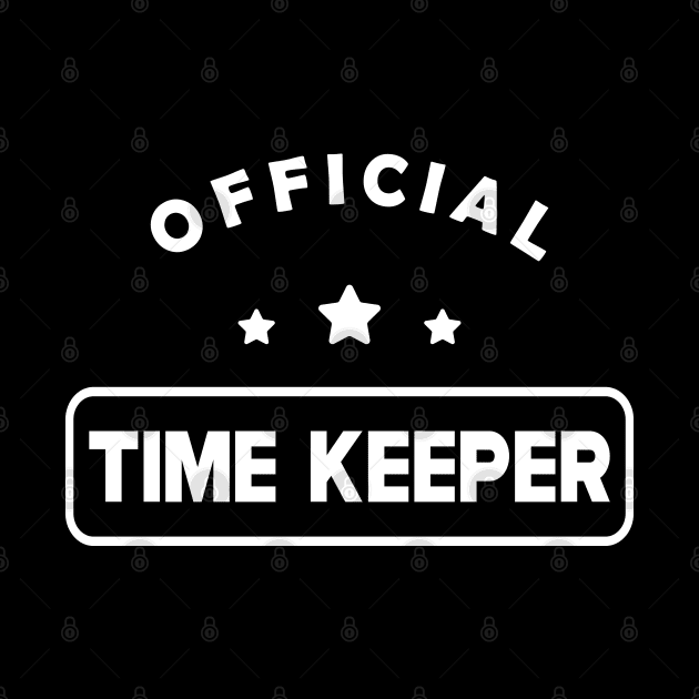 Time Keeper - Official Time Keeper by KC Happy Shop