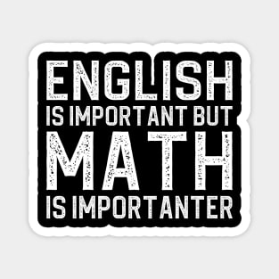 English is important but math is importanter Magnet