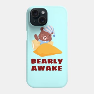 Bearly Awake - Cute Bear Pun Phone Case