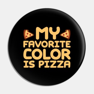 My Favorite Color Is Pizza Pin