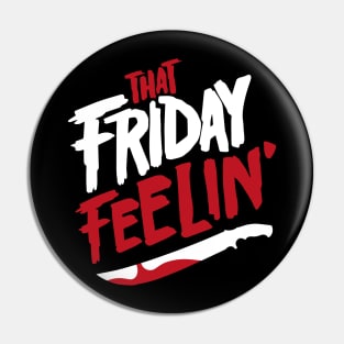 That Friday Feeling Pin