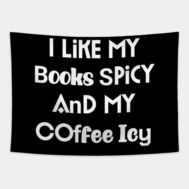 I Like My Books Spicy And My Coffee Icy Tapestry by YourSelf101