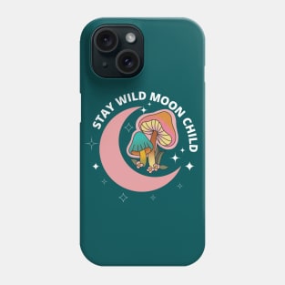 Stay Wild Moon child, fungi, muchroom lovers Phone Case